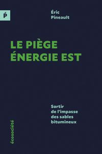 Le piège Énergie Est, Éditions Écosociété